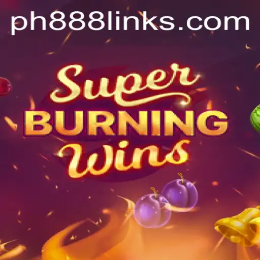 Experience the Thrill of SuperBurningWins at PH888com